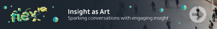 Insight as Art, by FlexMR - Sparking conversations with engaging insight