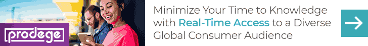 Prodege - Minimise your Time to Knowledge with Real-Time Access to a Diverse Global Consumer Audience Prodege - Minimise your Time to Knowledge with Real-Time Access to a Diverse Global Consumer Audience