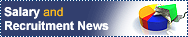Salary and Recruitment News