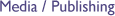 Media 
/ Publishing