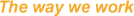 The way we work