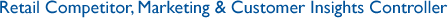 Retail Competitor, Marketing & Customer Insights Controller